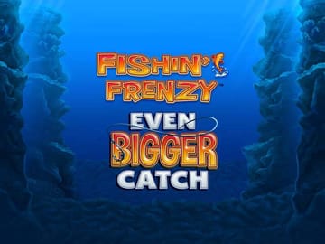 Fishin Frenzy Even Bigger Catch